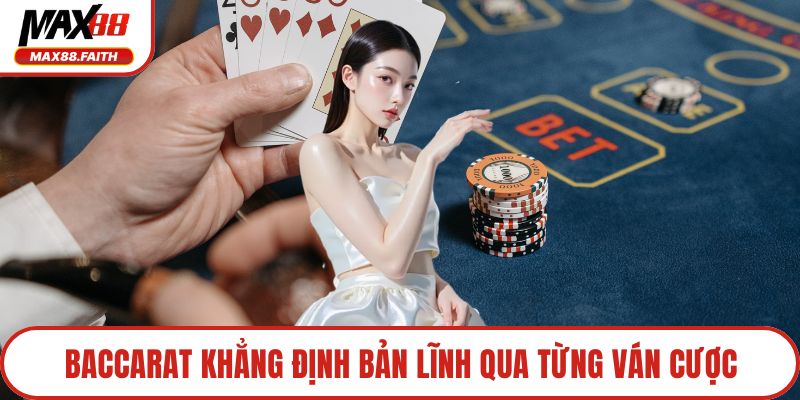 Baccarat khẳng định bản lĩnh qua từng ván cược