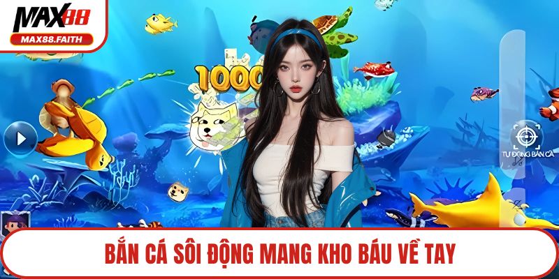 Bắn cá sôi động mang kho báu về tay