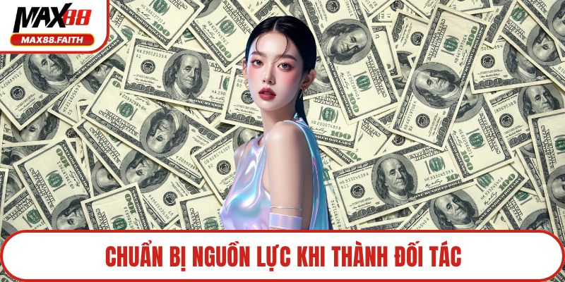 Chuẩn bị nguồn lực khi thành đối tác