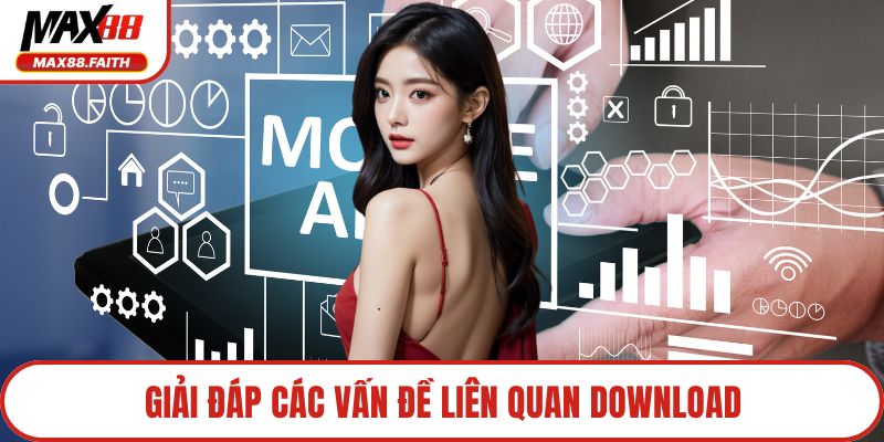 Giải đáp các vấn đề liên quan download
