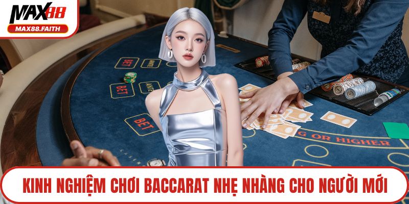Kinh nghiệm chơi baccarat nhẹ nhàng cho người mới