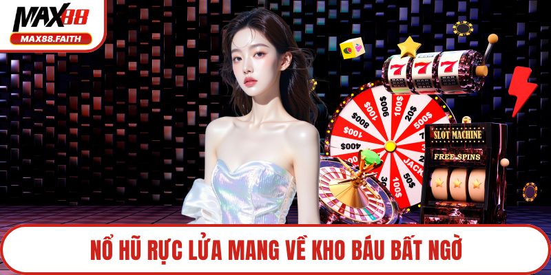 Nổ hũ rực lửa mang về kho báu bất ngờ