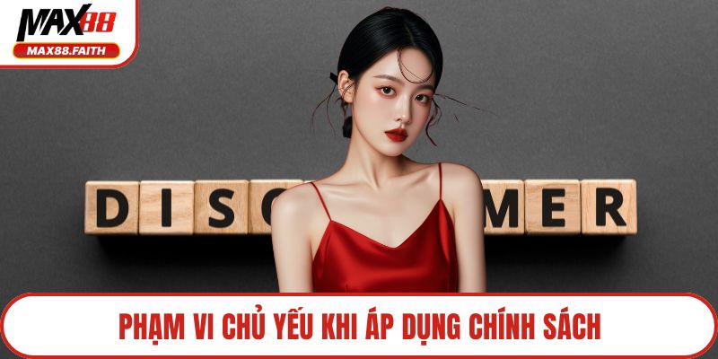 Phạm vi chủ yếu khi áp dụng chính sách