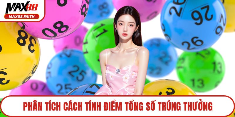 Phân tích cách tính điểm tổng số trúng thưởng