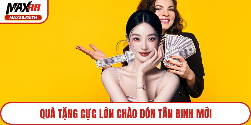 Quà tặng cực lớn chào đón tân binh mới