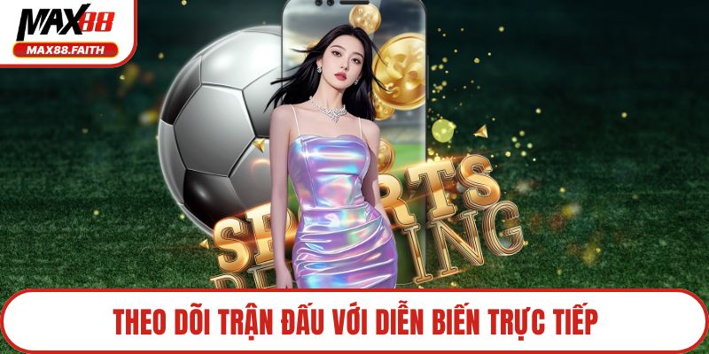 Theo dõi trận đấu với diễn biến trực tiếp