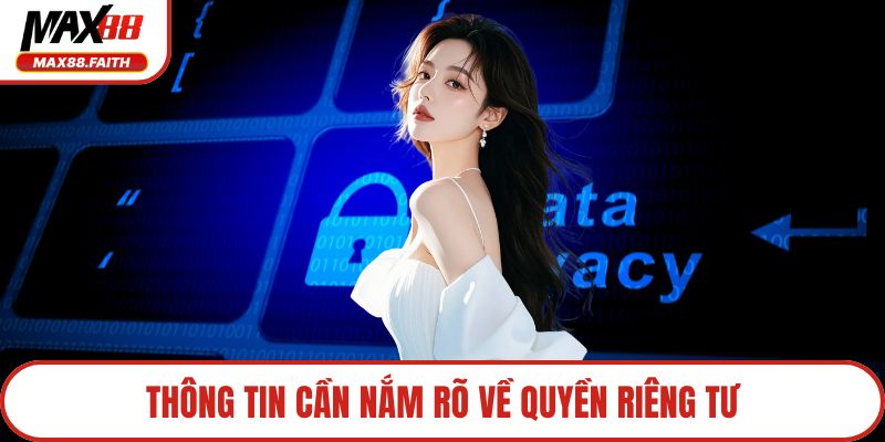 Thông tin cần nắm rõ về quyền riêng tư