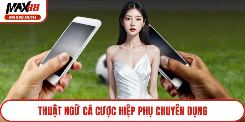 Thuật ngữ cá cược hiệp phụ chuyên dụng