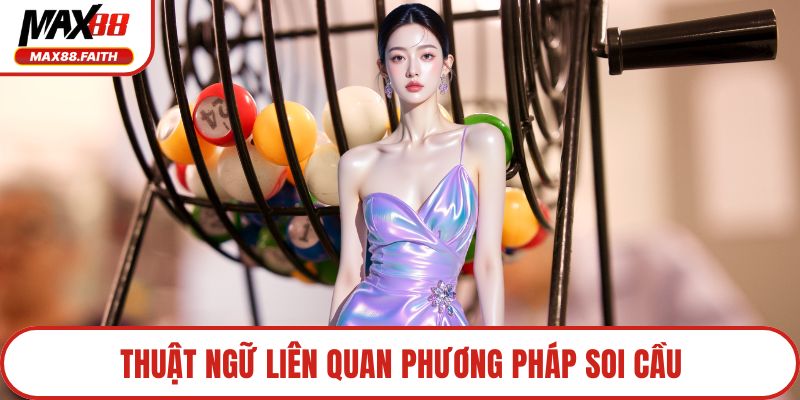 Thuật ngữ liên quan phương pháp soi cầu