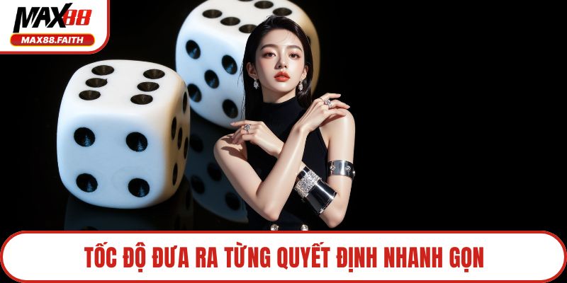 Tốc độ đưa ra từng quyết định nhanh gọn