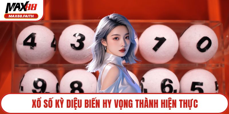 Xổ số kỳ diệu biến hy vọng thành hiện thực